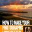How to make better photographs