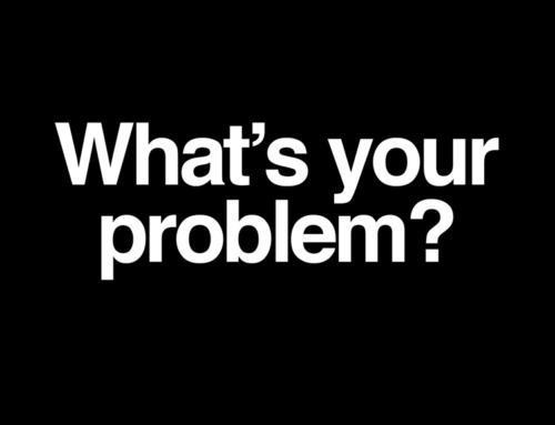 What’s your problem?
